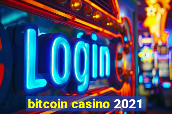 bitcoin casino 2021