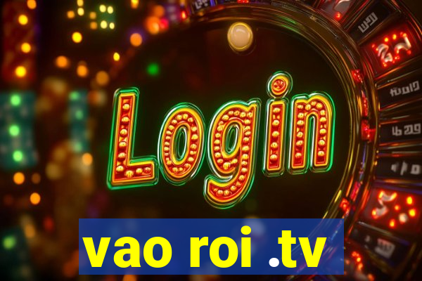 vao roi .tv