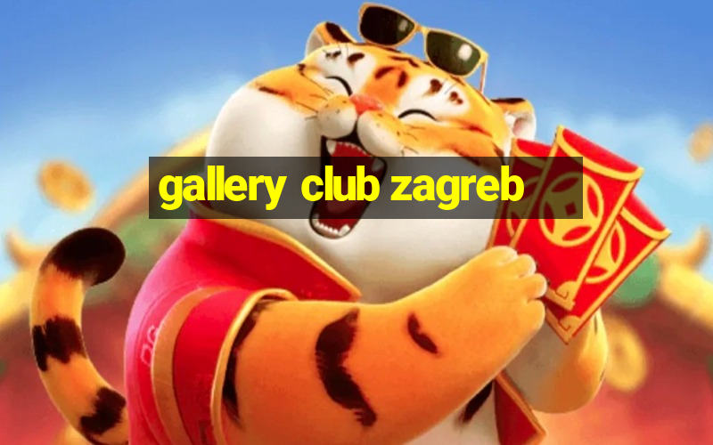 gallery club zagreb