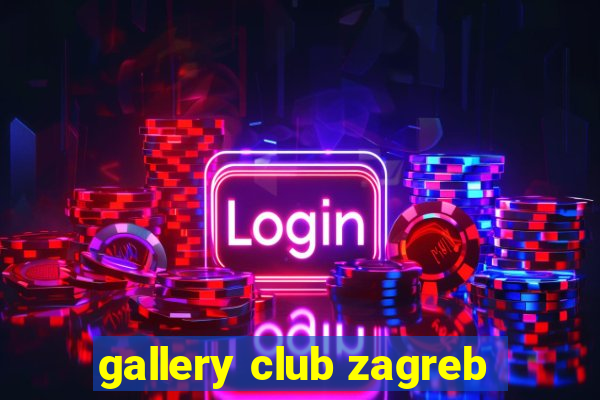 gallery club zagreb