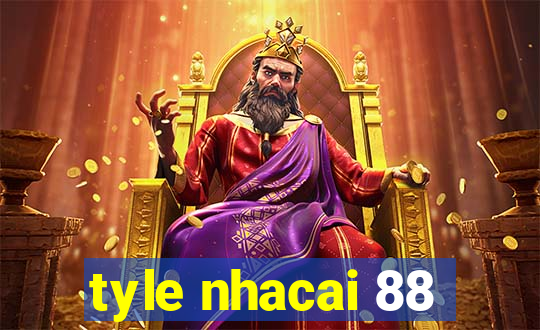 tyle nhacai 88