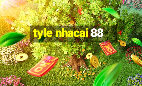 tyle nhacai 88