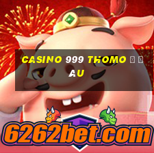 casino 999 thomo ở đâu