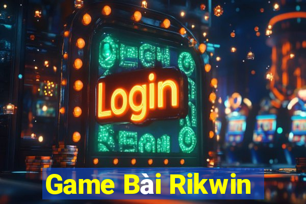 Game Bài Rikwin