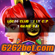 Loc86 Club Đại Lý Cấp 1 Game Bài