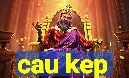 cau kep