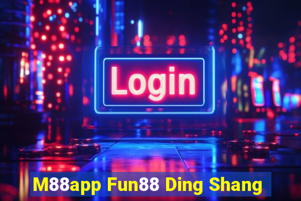 M88app Fun88 Ding Shang