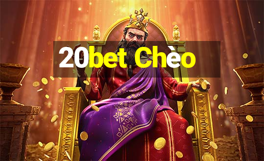 20bet Chèo