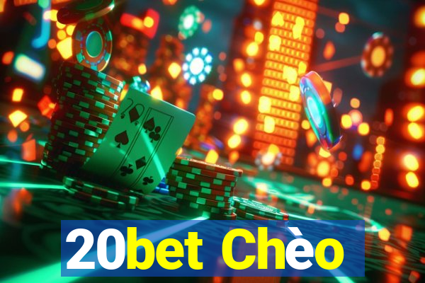 20bet Chèo