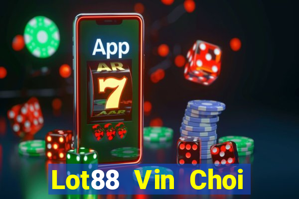 Lot88 Vin Choi Game Đánh Bài