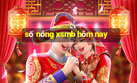 số nóng xsmb hôm nay