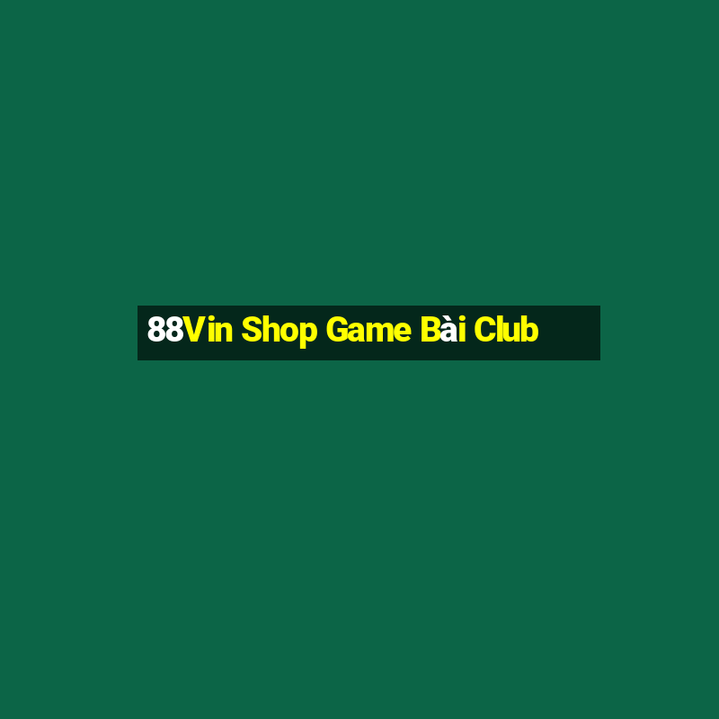 88Vin Shop Game Bài Club