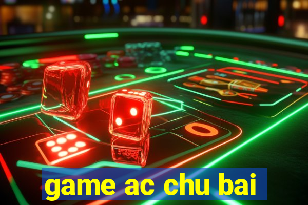 game ac chu bai