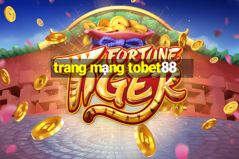 trang mạng tobet88