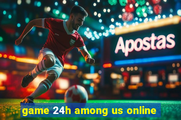 game 24h among us online