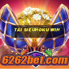 tai sieunohu win