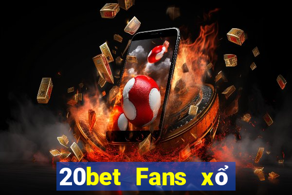 20bet Fans xổ số Fun88 tải về