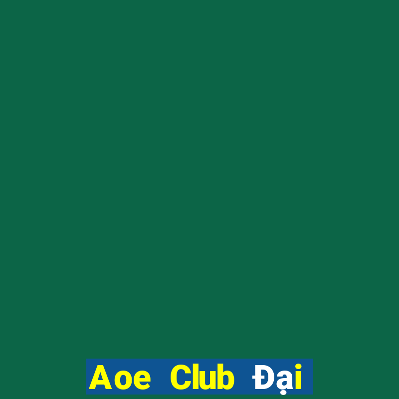 Aoe Club Đại Lý Cấp 1 Game Bài