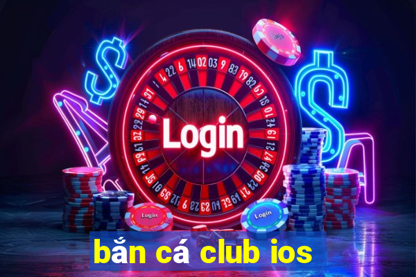 bắn cá club ios