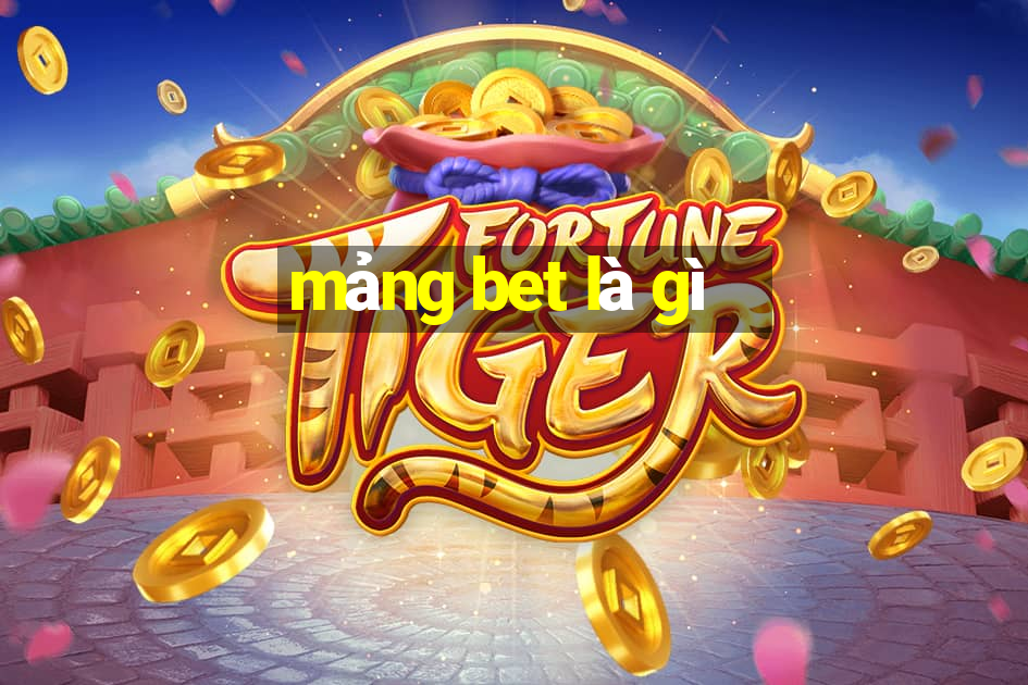 mảng bet là gì