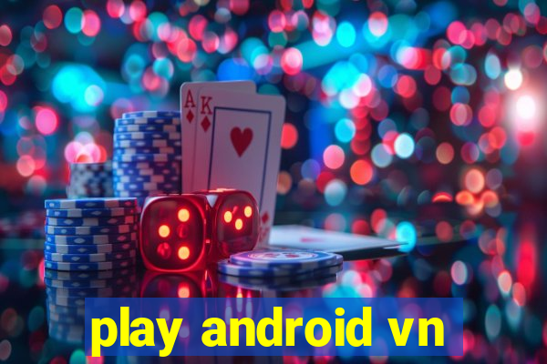 play android vn