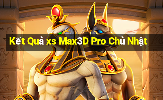 Kết Quả xs Max3D Pro Chủ Nhật