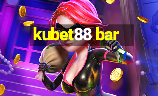 kubet88 bar