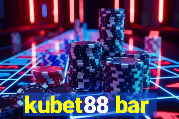 kubet88 bar