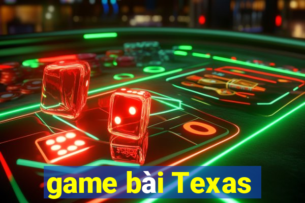 game bài Texas