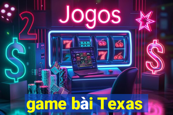 game bài Texas