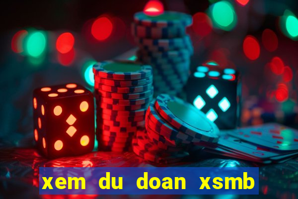 xem du doan xsmb hom nay