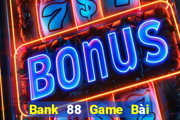 Bank 88 Game Bài Nạp Sms