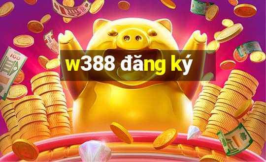 w388 đăng ký