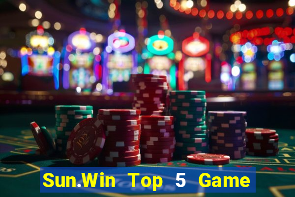 Sun.Win Top 5 Game Bài Đổi Thưởng