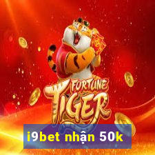 i9bet nhận 50k