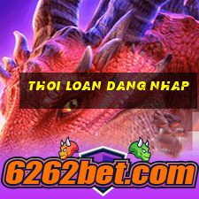 thoi loan dang nhap