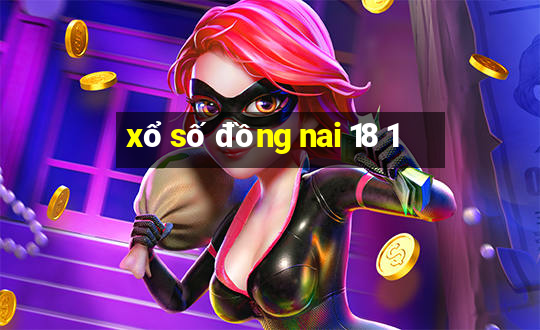 xổ số đồng nai 18 1