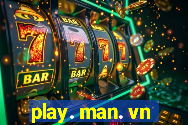 play. man. vn