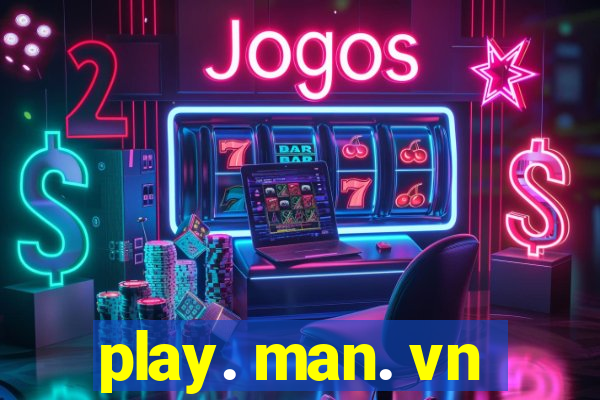 play. man. vn