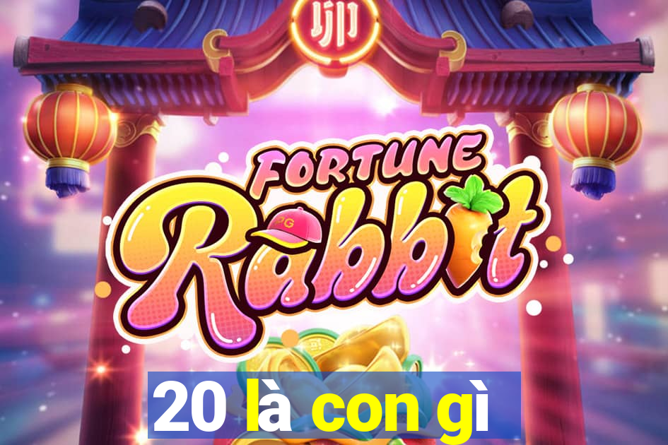 20 là con gì