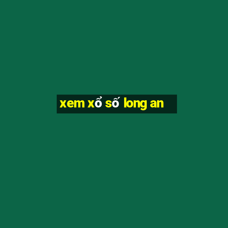 xem xo so long an