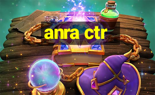 anra ctr