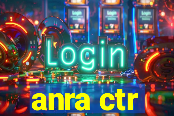 anra ctr