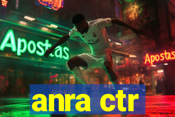 anra ctr