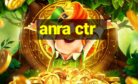 anra ctr