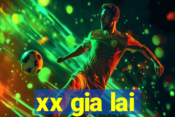 xx gia lai