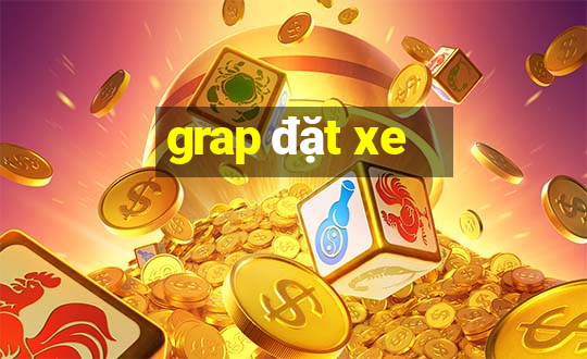 grap đặt xe