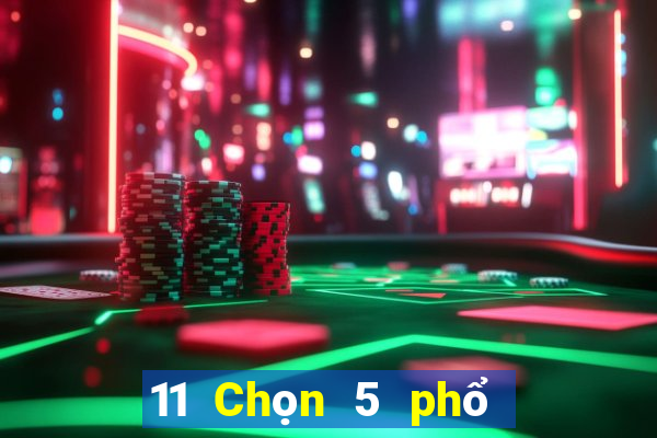 11 Chọn 5 phổ quát 3 sân