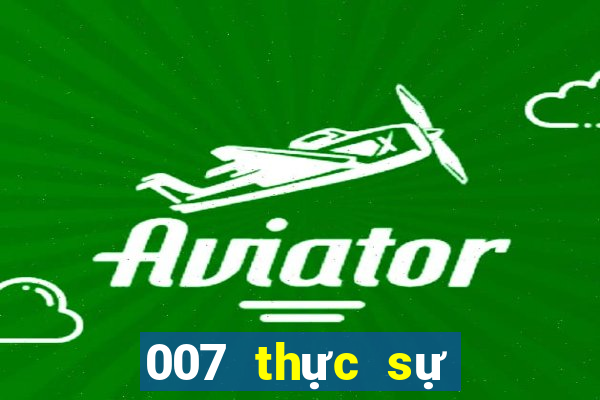 007 thực sự vui chơi giải trí