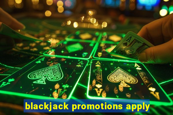 blackjack promotions apply